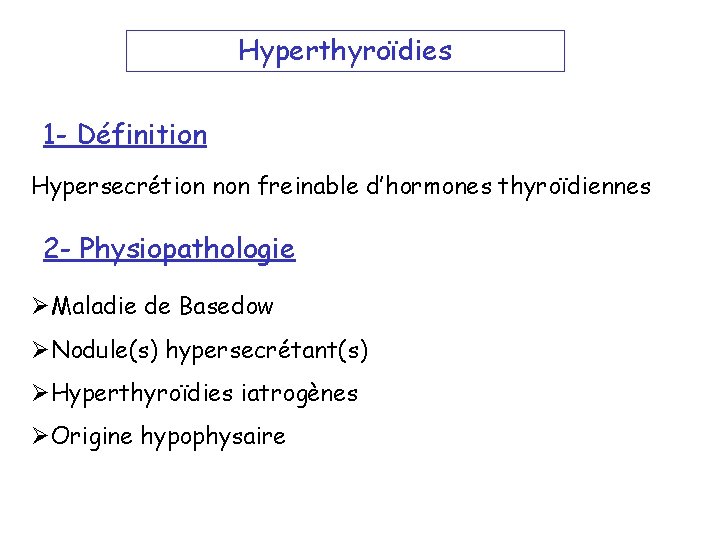 Hyperthyroïdies 1 - Définition Hypersecrétion non freinable d’hormones thyroïdiennes 2 - Physiopathologie ØMaladie de
