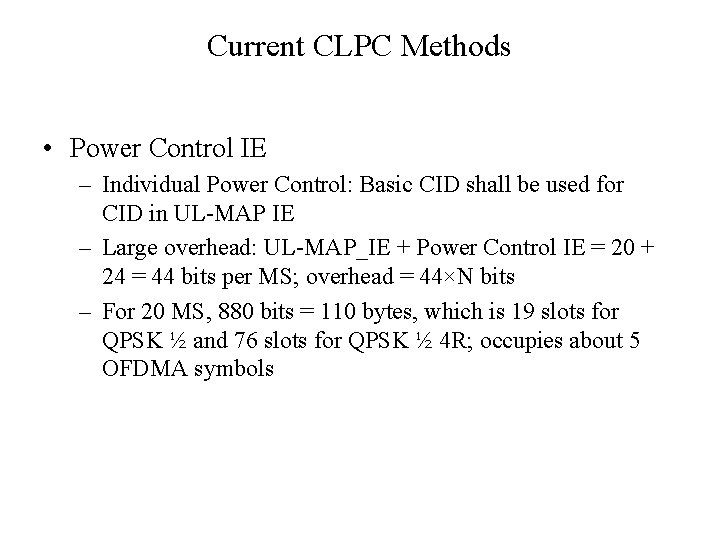 Current CLPC Methods • Power Control IE – Individual Power Control: Basic CID shall