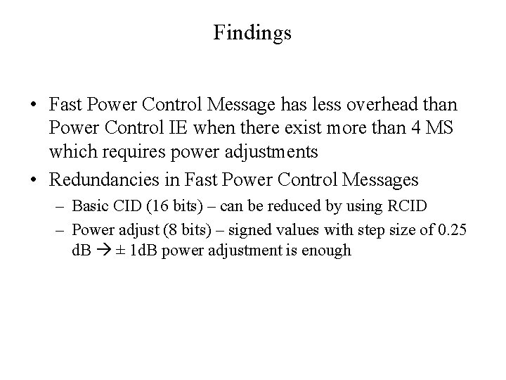 Findings • Fast Power Control Message has less overhead than Power Control IE when