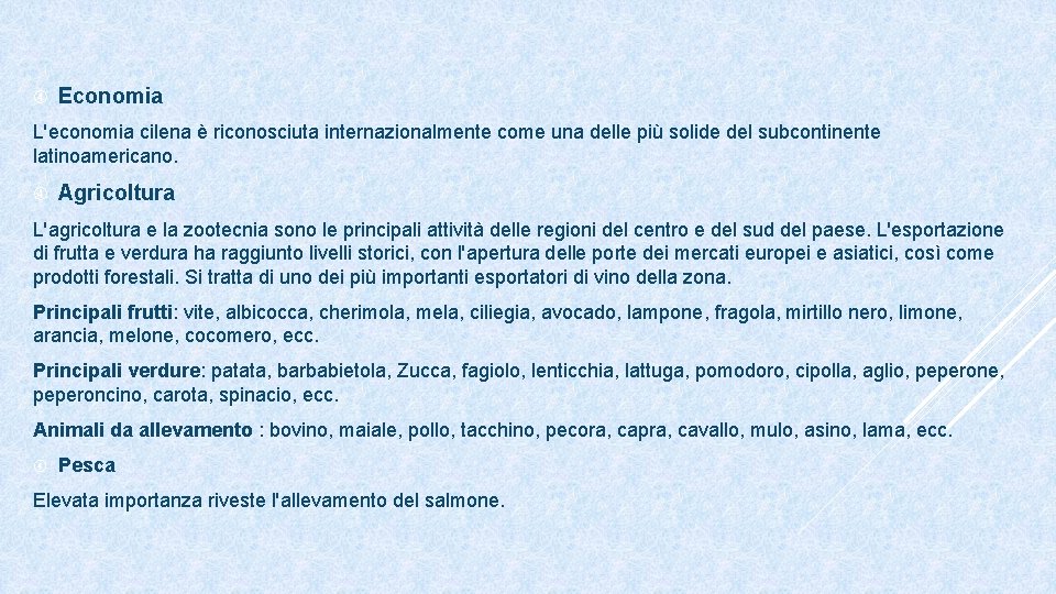  Economia L'economia cilena è riconosciuta internazionalmente come una delle più solide del subcontinente