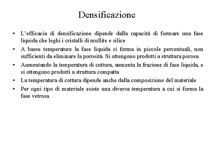 Densificazione • L’efficacia di densificazione dipende dalla capacità di formare una fase liquida che