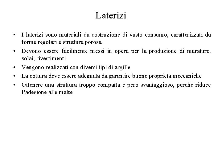 Laterizi • I laterizi sono materiali da costruzione di vasto consumo, caratterizzati da forme