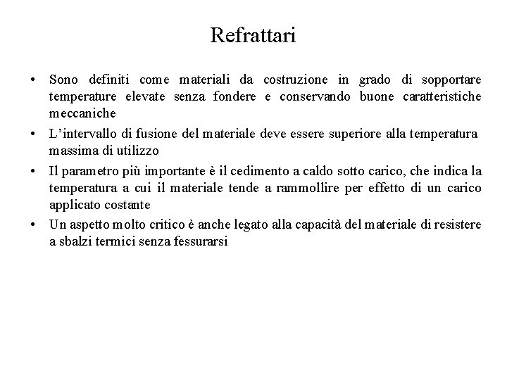 Refrattari • Sono definiti come materiali da costruzione in grado di sopportare temperature elevate