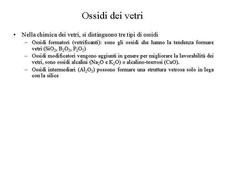Ossidi dei vetri • Nella chimica dei vetri, si distinguono tre tipi di ossidi