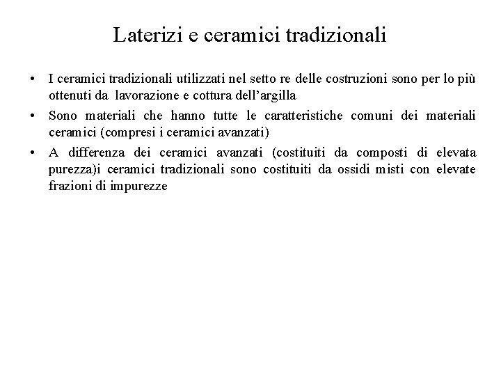 Laterizi e ceramici tradizionali • I ceramici tradizionali utilizzati nel setto re delle costruzioni