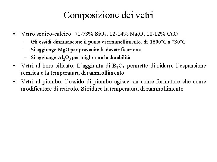 Composizione dei vetri • Vetro sodico-calcico: 71 -73% Si. O 2, 12 -14% Na