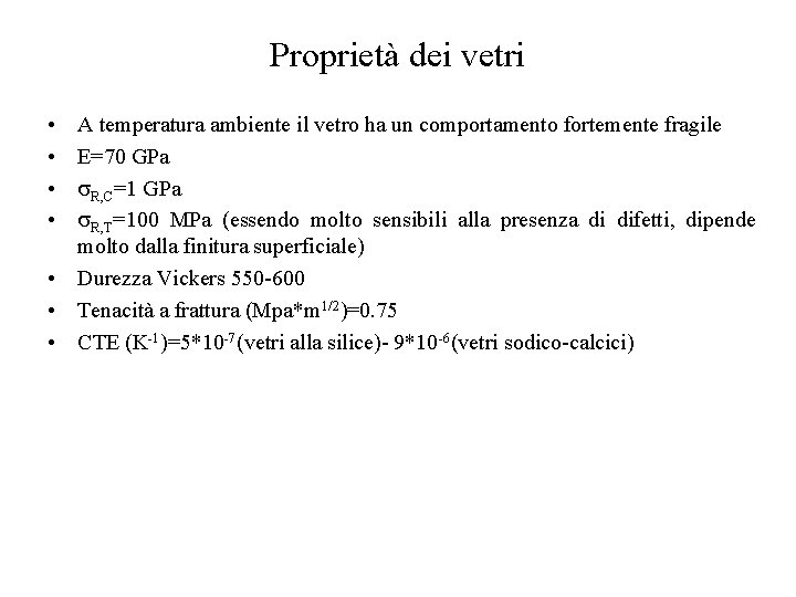 Proprietà dei vetri • • A temperatura ambiente il vetro ha un comportamento fortemente