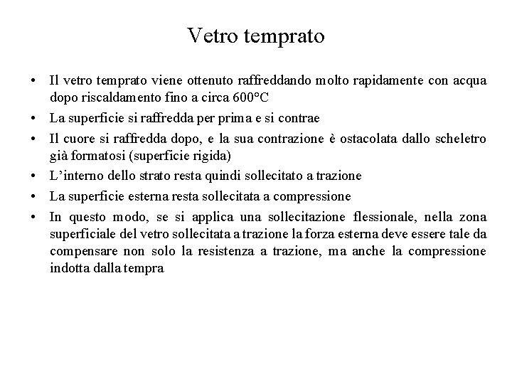 Vetro temprato • Il vetro temprato viene ottenuto raffreddando molto rapidamente con acqua dopo