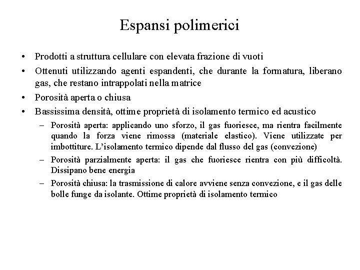 Espansi polimerici • Prodotti a struttura cellulare con elevata frazione di vuoti • Ottenuti