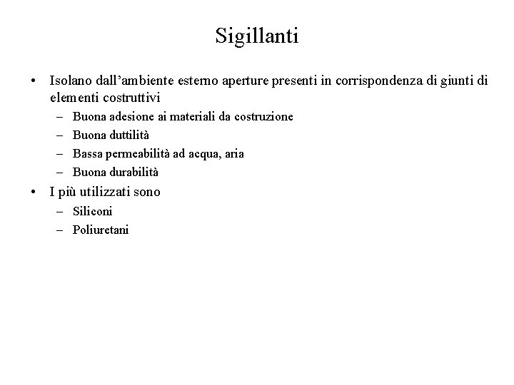 Sigillanti • Isolano dall’ambiente esterno aperture presenti in corrispondenza di giunti di elementi costruttivi