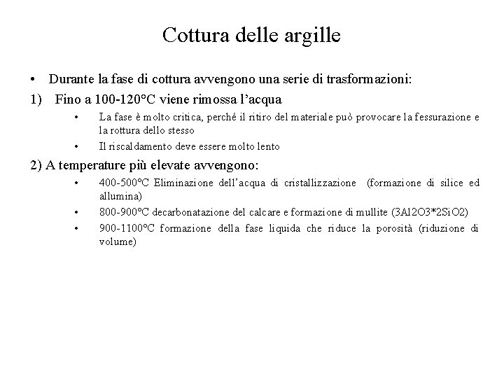 Cottura delle argille • Durante la fase di cottura avvengono una serie di trasformazioni: