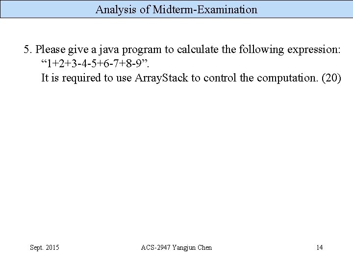 Analysis of Midterm-Examination 5. Please give a java program to calculate the following expression: