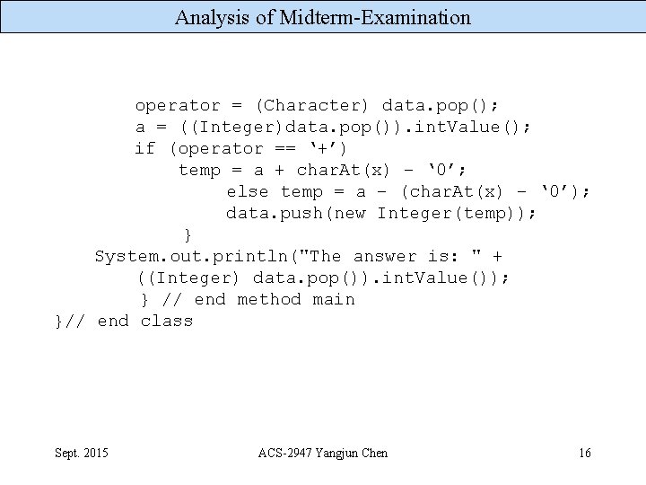 Analysis of Midterm-Examination operator = (Character) data. pop(); a = ((Integer)data. pop()). int. Value();