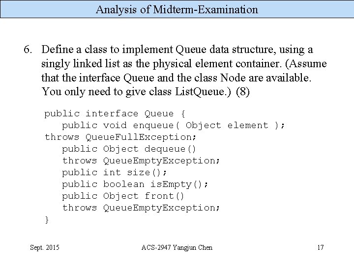 Analysis of Midterm-Examination 6. Define a class to implement Queue data structure, using a