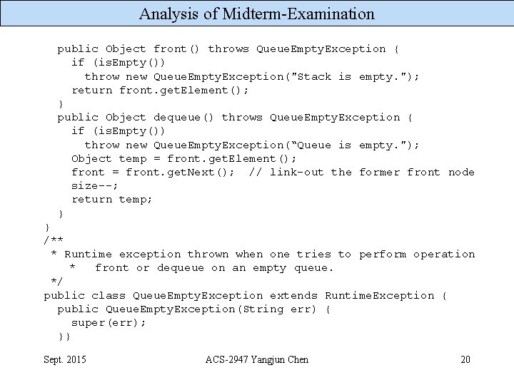 Analysis of Midterm-Examination public Object front() throws Queue. Empty. Exception { if (is. Empty())