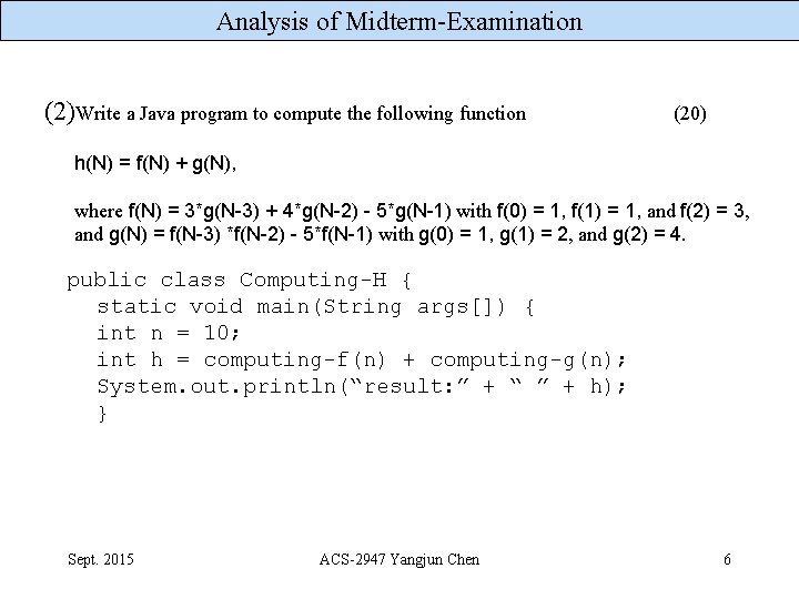 Analysis of Midterm-Examination (2)Write a Java program to compute the following function (20) h(N)