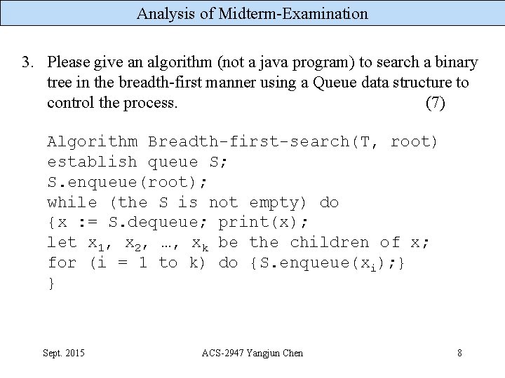 Analysis of Midterm-Examination 3. Please give an algorithm (not a java program) to search