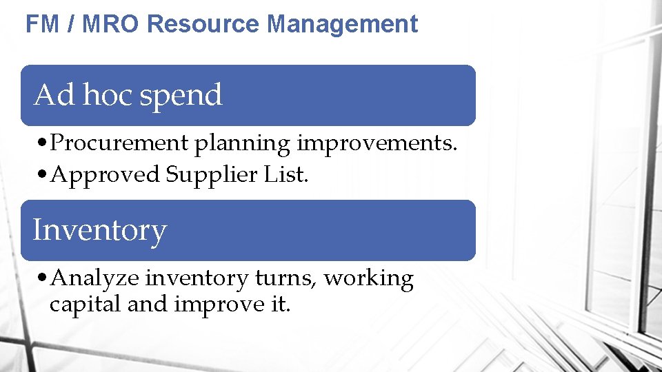 FM / MRO Resource Management Ad hoc spend • Procurement planning improvements. • Approved