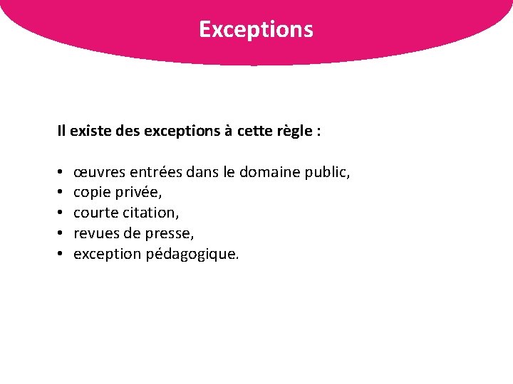 Exceptions L’organisation des informations Il existe des exceptions à cette règle : • •