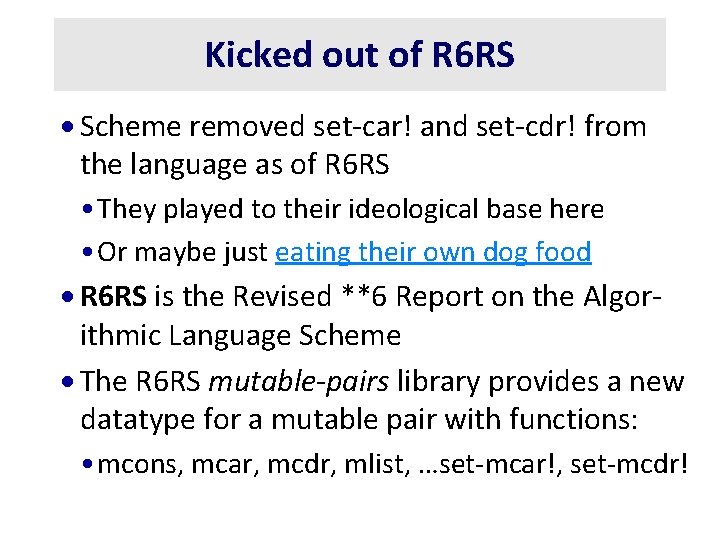 Kicked out of R 6 RS · Scheme removed set-car! and set-cdr! from the