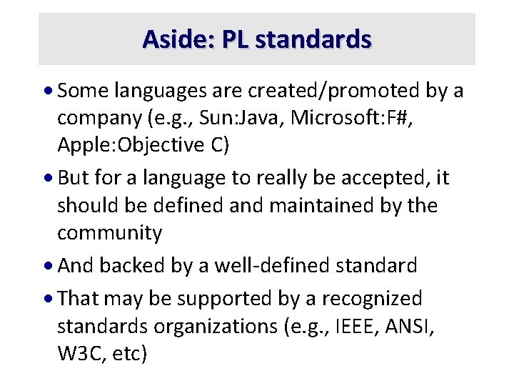 Aside: PL standards · Some languages are created/promoted by a company (e. g. ,