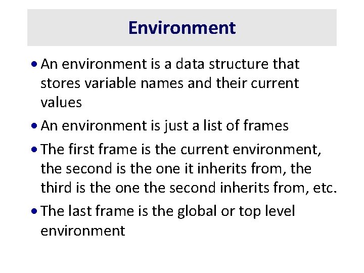 Environment · An environment is a data structure that stores variable names and their