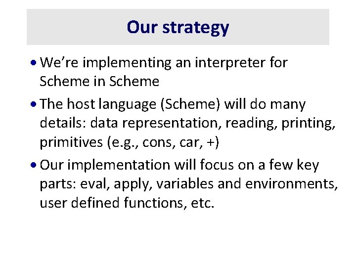 Our strategy · We’re implementing an interpreter for Scheme in Scheme · The host