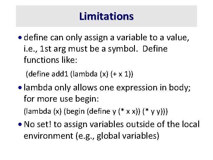 Limitations · define can only assign a variable to a value, i. e. ,