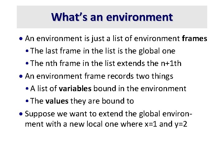 What’s an environment · An environment is just a list of environment frames •