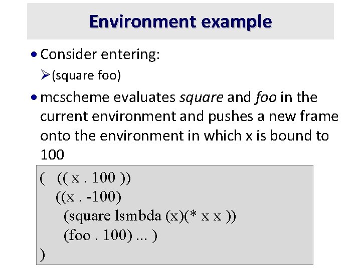 Environment example · Consider entering: Ø(square foo) · mcscheme evaluates square and foo in