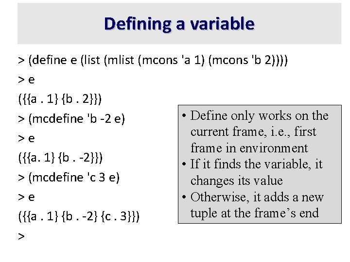 Defining a variable > (define e (list (mcons 'a 1) (mcons 'b 2)))) >e