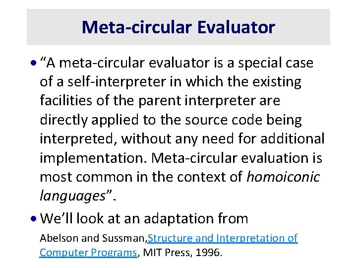 Meta-circular Evaluator · “A meta-circular evaluator is a special case of a self-interpreter in