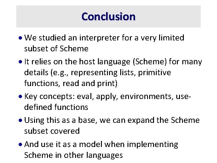 Conclusion · We studied an interpreter for a very limited subset of Scheme ·