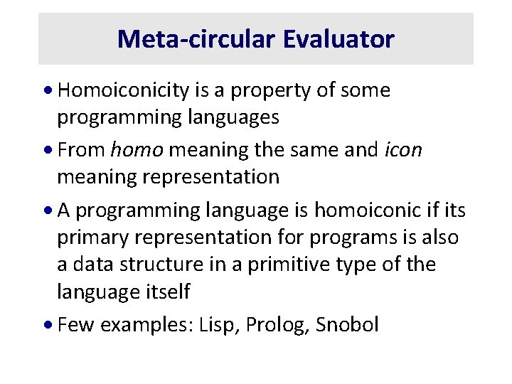 Meta-circular Evaluator · Homoiconicity is a property of some programming languages · From homo