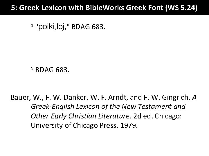 5: Greek Lexicon with Bible. Works Greek Font (WS 5. 24) 1 "poiki, loj,