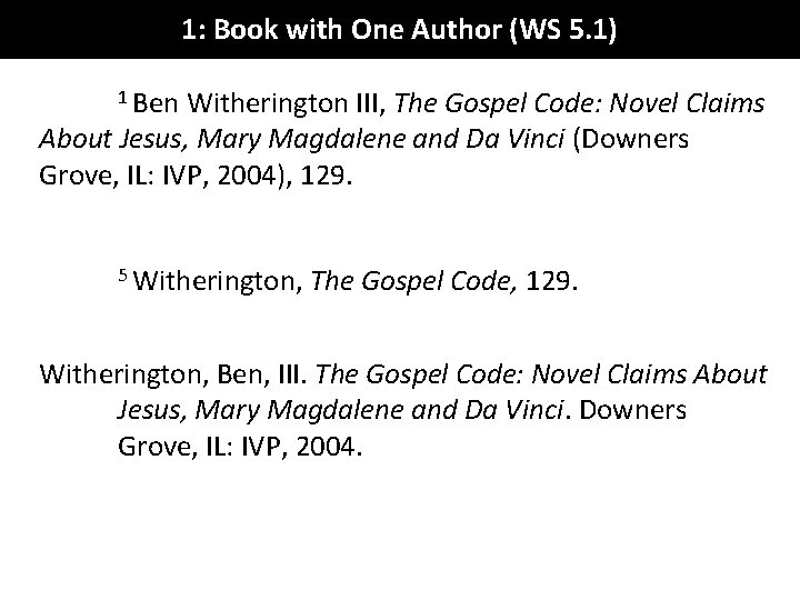 1: Book with One Author (WS 5. 1) 1 Ben Witherington III, The Gospel