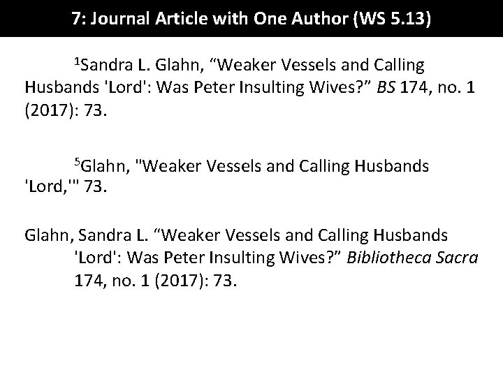 7: Journal Article with One Author (WS 5. 13) 1 Sandra L. Glahn, “Weaker