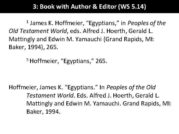 3: Book with Author & Editor (WS 5. 14) James K. Hoffmeier, “Egyptians, ”