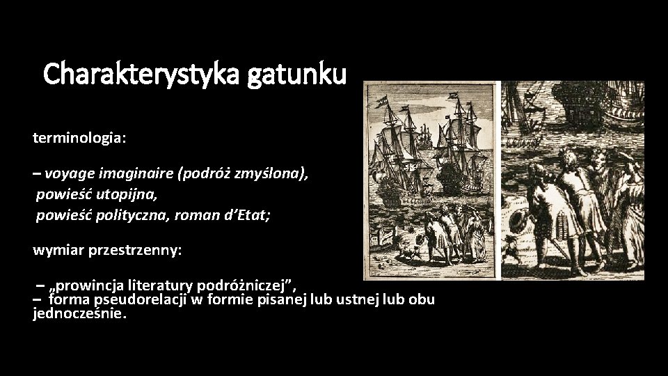 Charakterystyka gatunku terminologia: – voyage imaginaire (podróż zmyślona), powieść utopijna, powieść polityczna, roman d’Etat;