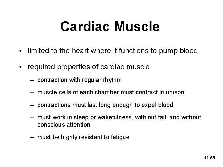 Cardiac Muscle • limited to the heart where it functions to pump blood •