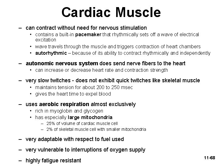 Cardiac Muscle – can contract without need for nervous stimulation • contains a built-in