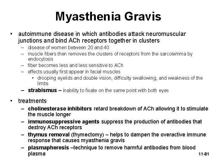 Myasthenia Gravis • autoimmune disease in which antibodies attack neuromuscular junctions and bind ACh