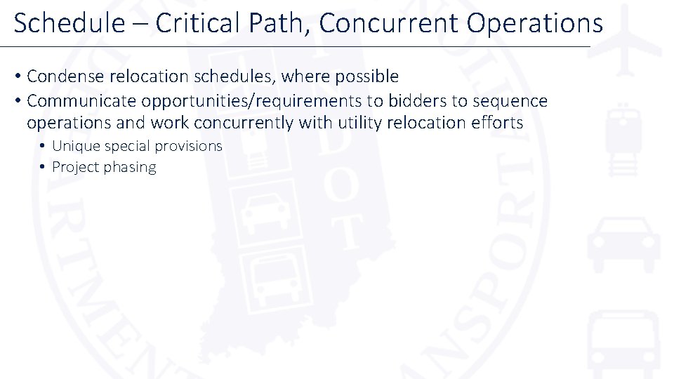 Schedule – Critical Path, Concurrent Operations • Condense relocation schedules, where possible • Communicate Schedule – Critical Path, Concurrent Operations • Condense relocation schedules, where possible • Communicate