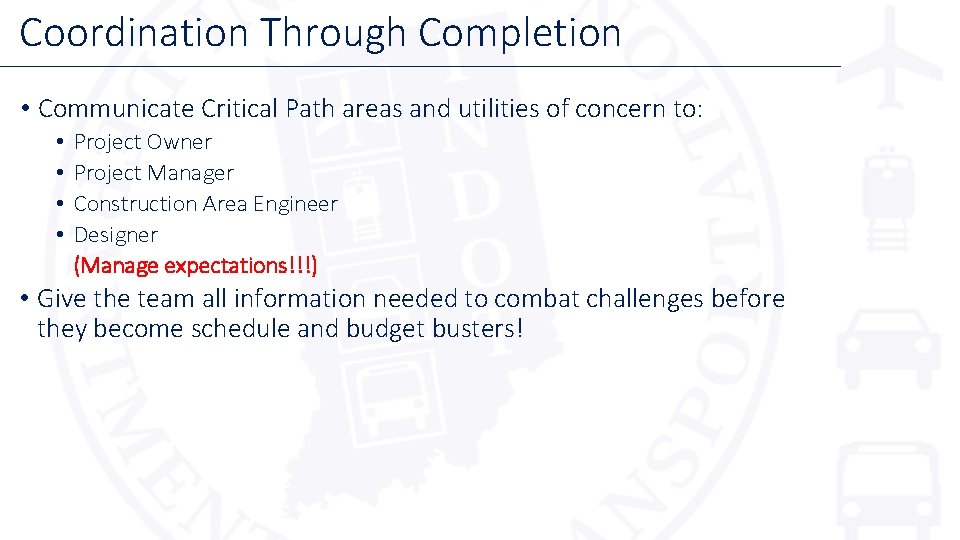 Coordination Through Completion • Communicate Critical Path areas and utilities of concern to: • Coordination Through Completion • Communicate Critical Path areas and utilities of concern to: •