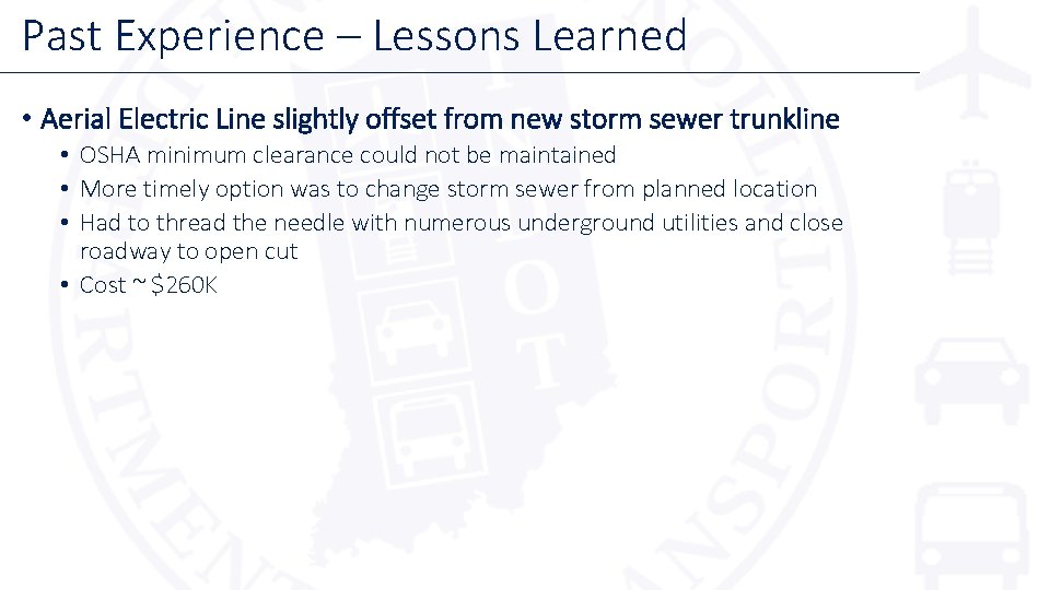 Past Experience – Lessons Learned • Aerial Electric Line slightly offset from new storm Past Experience – Lessons Learned • Aerial Electric Line slightly offset from new storm