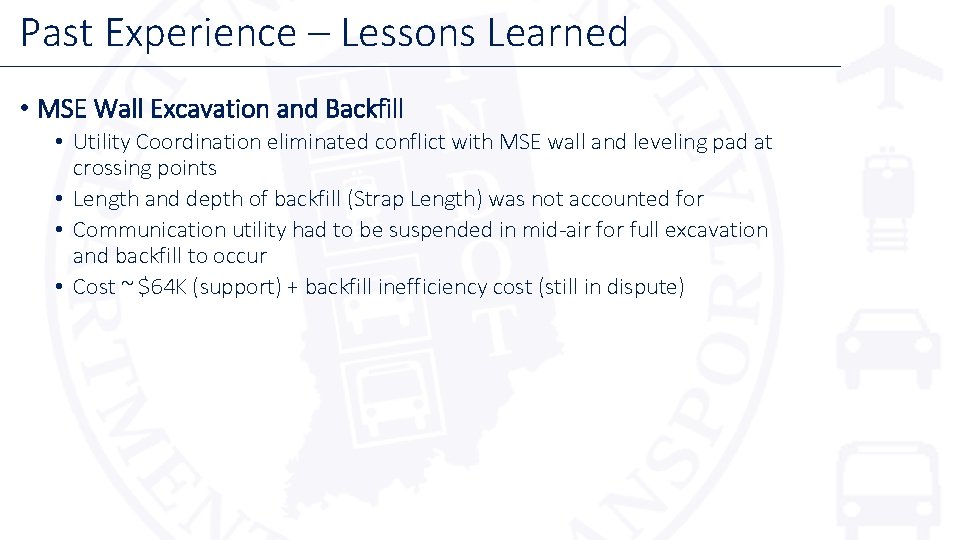 Past Experience – Lessons Learned • MSE Wall Excavation and Backfill • Utility Coordination Past Experience – Lessons Learned • MSE Wall Excavation and Backfill • Utility Coordination