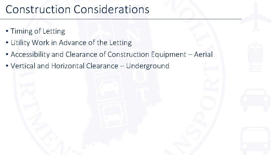 Construction Considerations • Timing of Letting • Utility Work in Advance of the Letting Construction Considerations • Timing of Letting • Utility Work in Advance of the Letting