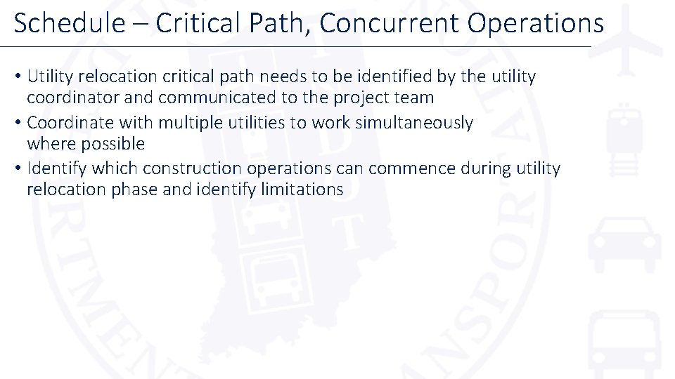 Schedule – Critical Path, Concurrent Operations • Utility relocation critical path needs to be Schedule – Critical Path, Concurrent Operations • Utility relocation critical path needs to be