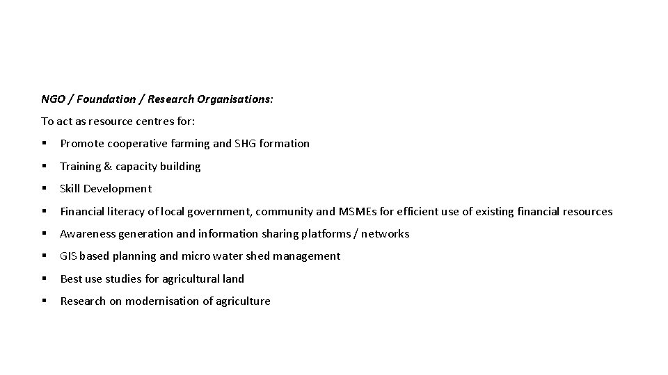 NGO / Foundation / Research Organisations: To act as resource centres for: § Promote