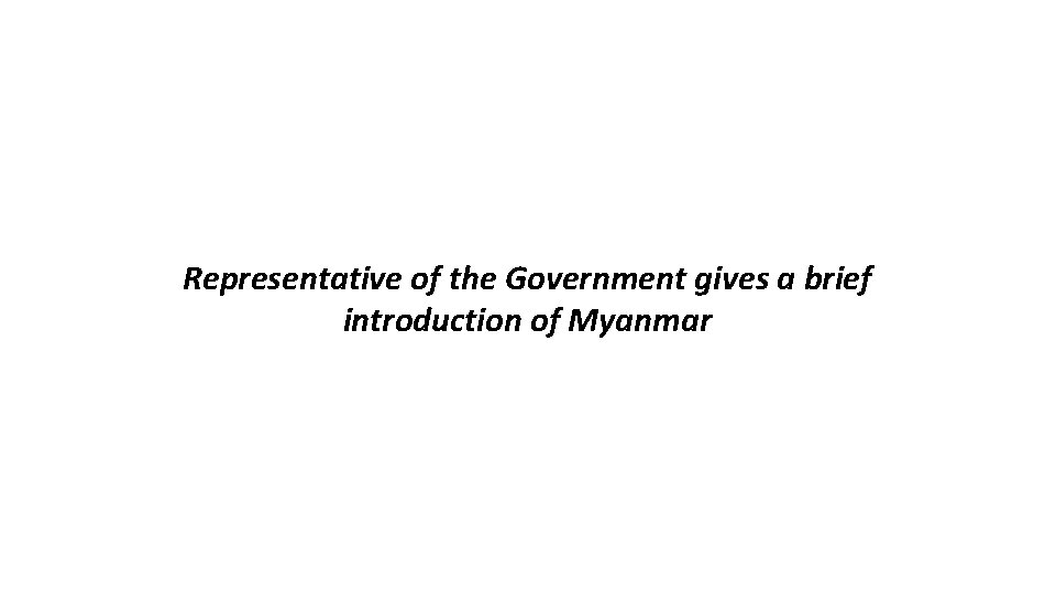 Representative of the Government gives a brief introduction of Myanmar 